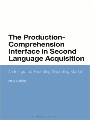 cover image of The Production-Comprehension Interface in Second Language Acquisition